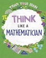 Train Your Brain: Think Like a Mathematician - Alex Woolf - 9781526316578