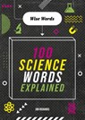 Wise Words: 100 Science Words Explained - Jon Richards - 9781526316691