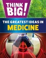 Think Big!: The Greatest Ideas in Medicine - Sonya Newland - 9781526316769