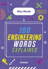 Wise Words: 100 Engineering Words Explained - Jon Richards - 9781526317018