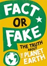 Fact or Fake?: The Truth About Planet Earth - Sonya Newland - 9781526318497