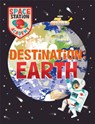 Space Station Academy: Destination Earth - Sally Spray - 9781526320780