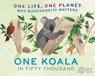One Life, One Planet: One Koala in Fifty Thousand - Sarah Ridley - 9781526322937