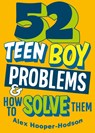Problem Solved: 52 Teen Boy Problems & How To Solve Them - Alex Hooper-Hodson - 9781526323385