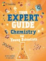 Your Expert Guide: Chemistry for Young Scientists - Dr Dr Kit Chapman - 9781526327383