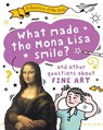 A Question of the Arts: What Made the Mona Lisa Smile (and other questions about fine arts) - Mary Auld - 9781526329813