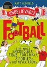 The Most Incredible True Football Stories (You Never Knew) - Matt Oldfield - 9781526362445