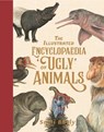The Illustrated Encyclopaedia of 'Ugly' Animals - Sami Bayly - 9781526363053