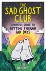 The Sad Ghost Club: A Hopeful Guide to Getting Through Bad Days - Lize Meddings - 9781526367303