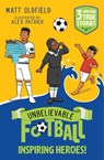 Unbelievable Football Short Colour Stories: Inspiring Heroes! - Matt Oldfield - 9781526367624