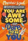 You Are Awesome and Dare to Be You - Matthew Syed - 9781526368324