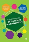 A Quick Guide to Behaviour Management - BATES,  Bob ; Bailey, Andy ; Lever, Derek - 9781526424655