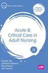 Acute and Critical Care in Adult Nursing - TAIT,  Desiree ; Williams, Catherine ; Barton, Dave ; James, Jane - 9781526444677