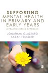 Supporting Mental Health in Primary and Early Years - Glazzard - 9781526459350