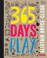 365 Days of Play - Alistair Bryce-Clegg - 9781526464484