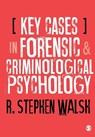 Key Cases in Forensic and Criminological Psychology - WALSH,  R. Stephen - 9781526494849