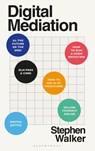 Digital Mediation - Stephen Walker - 9781526525741