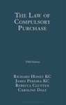 The Law of Compulsory Purchase - Richard (Francis Taylor Building) Honey KC ; James (Francis Taylor Building) Pereira KC ; Rebecca (Francis Taylor Building) Clutten ; Caroline (Barrister Daly - 9781526532053