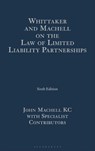 Whittaker and Machell on the Law of Limited Liability Partnerships - John (Barrister Machell KC - 9781526534699