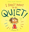 I Don't Want to Be Quiet! - Laura Ellen Anderson - 9781526602442