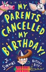 My Parents Cancelled My Birthday - Jo Simmons - 9781526606587