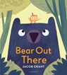 Bear Out There - Jacob Grant - 9781526607416