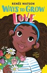 Ways to Grow Love - Renee Watson - 9781526613752