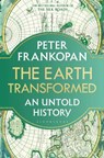 The Earth Transformed - Professor Peter Frankopan - 9781526622563