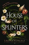 House of Splinters - Laura Purcell - 9781526627230