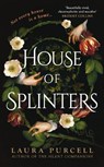 House of Splinters - Laura Purcell - 9781526627247