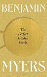The Perfect Golden Circle - BENJAMIN MYERS,  Myers - 9781526631404