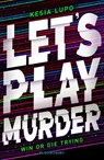Let's Play Murder - Kesia Lupo - 9781526635464