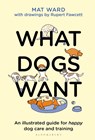 What Dogs Want - Mat Ward - 9781526639950