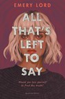 All That’s Left to Say - Emery Lord - 9781526646033