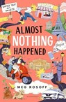 Almost Nothing Happened - Meg Rosoff - 9781526646200