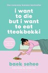 I Want to Die but I Want to Eat Tteokbokki - Baek Sehee - 9781526648099
