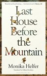Last House Before the Mountain - Monika Helfer - 9781526657138