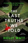 The Last Truths We Told - Holly Watt - 9781526661517