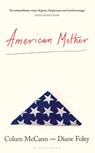 American Mother - Colum McCann ; Diane Foley - 9781526663474
