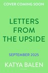 Letters from the Upside - Katya Balen - 9781526663894