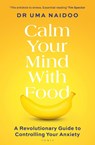 Calm Your Mind with Food - NAIDOO,  Uma - 9781526664488
