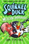 Squirrel and Duck: Mission Improbable - Tom Percival - 9781526665638