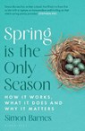 Spring is the Only Season - Simon Barnes - 9781526667359
