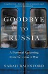 Goodbye to Russia - Sarah Rainsford - 9781526670366