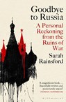 Goodbye to Russia - Sarah Rainsford - 9781526670373