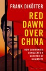Red Dawn Over China - Frank Dikotter - 9781526670700