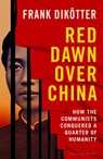 Red Dawn Over China - Frank Dikotter - 9781526670717