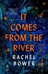 It Comes from the River - Rachel Bower - 9781526672667