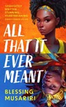 All That It Ever Meant - Blessing Musariri - 9781526673558