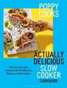 Poppy Cooks: The Actually Delicious Slow Cooker Cookbook - Poppy O'Toole - 9781526676993